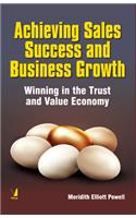 Achieving Sales Success and Business Growth : Winning in the Trust and Value Economy