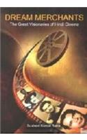 Dream Merchants : Great Visionaries of Hindi Cinema