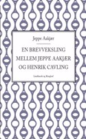 En brevveksling mellem Jeppe Aakjær og Henrik Cavling