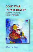 Cold War in Psychiatry: Human Factors, Secret Actors