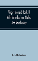 Virgil'S Aeneid Book II With Introduction, Notes, And Vocabulary
