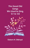 Good Old Songs We Used to Sing, '61 to '65