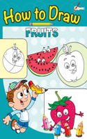 HOW TO DRAW: FRUITS