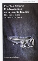 El adolescente en la terapia familiar (2a ed): Como romper el ciclo del conflicto y el control