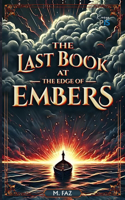 The Last Book at the Edge of Embers