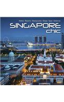 Singapore Chic: Hotels, Resorts, Restaurants, Shops, Spas, Galleries