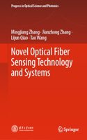 Novel Optical Fiber Sensing Technology and Systems