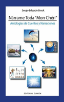 Nárrame Toda ]Mon Chéri]- Antología de Cuentos Y Narraciones