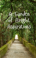 A Garden of Bright Aspirations