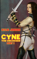 Cyne - The Unchosen (Part I): (1 Cyne the Unchosen)