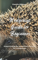 Hedgehogs Guide for Beginners