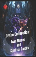 Divine Connection Twin Flames and Spiritual Guides