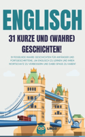ENGLISCH 31 kurze und wahre Geschichten: 31 fesselnde wahre Geschichten für Anfänger und Fortgeschrittene, um Englisch zu lernen und Ihren Wortschatz zu verbessern und dabei Spaß zu haben! (10 Lingo Facile (De))