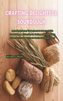Crafting Delightful Sourdough