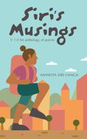 Siri's Musings: V 1.0 An anthology of poems