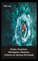 Diabo, Demonio, Alienigena, Humano, Ciencia ou Apenas Bermuda