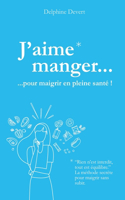 J'aime manger pour maigrir en bonne santé
