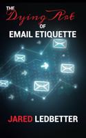 Dying Art of Email Etiquette