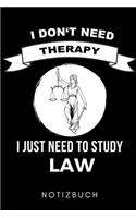 I Don't Need Therapy I Just Need to Study Law Notizbuch
