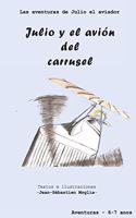 Julio y el avión del carrusel: (1 Las Aventuras de Julio el Aviador)