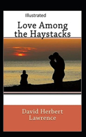 Love Among the Haystacks Illustrated