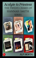 Acolyte to Priestess: The Twelve Crimes of Hannah Smith Series - Crimes 1 to 6