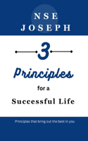 3 Principles for a Successful Life