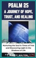 Psalm 25 a Journey of Hope, Trust, and Healing