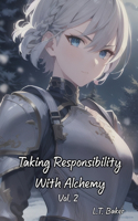 Taking Responsibility With Alchemy: Vol. 2