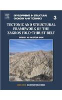 Tectonic and Structural Framework of the Zagros Fold-Thrust Belt: Volume 3