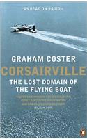 Corsairville: The Lost Domain of the Flying Boat