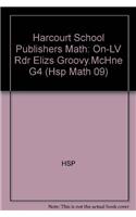 Harcourt School Publishers Math: On-LV Rdr Elizs Groovy.McHne G4