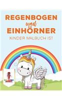 Regenbogen und Einhörner: Kinder Malbuch ist