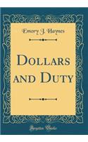 Dollars and Duty (Classic Reprint)