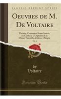 Oeuvres de M. de Voltaire, Vol. 4: Thï¿½ï¿½tre; Contenant Rome Sauvï¿½e, Ou Catilina; l'Orphelin de la Chine; Tancrï¿½de, Zulime, Olimpie (Classic Reprint)
