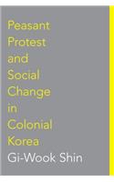 Peasant Protest and Social Change in Colonial Korea