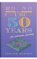 Round the Church in Fifty Years: An Intimate Journey