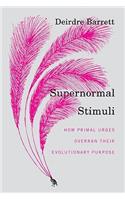 Supernormal Stimuli: How Primal Urges Overran Their Evolutionary Purpose(English)