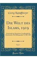Die Welt Des Islams, 1919, Vol. 7: Zeitschrift Der Deutschen Gesellschaft Fï¿½r Islamkunde; Mit Bibliographie NR 880-1005 (Classic Reprint)