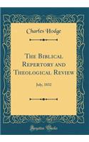 The Biblical Repertory and Theological Review: July, 1832 (Classic Reprint)