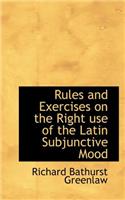 Rules and Exercises on the Right Use of the Latin Subjunctive Mood