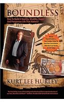 Boundless: How to Build a Healthy, Wealthy, Happy and Prosperous Life That Matters!