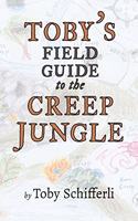 Toby's Field Guide to the Creep Jungle