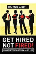Get Hired, Not Fired!