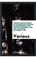 Twelfth Annual Report of the Board of Railroad Commissioners of the State of California, for the Year Ending November 1, 1891