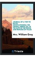Journal of a Visit to Egypt, Constantinople, the Crimea, Greece, &c