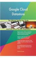 Google Cloud Datastore The Ultimate Step-By-Step Guide
