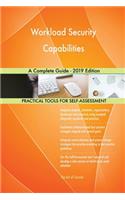Workload Security Capabilities A Complete Guide - 2019 Edition