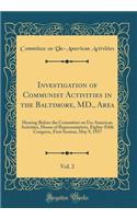 Investigation of Communist Activities in the Baltimore, MD., Area, Vol. 2: Hearing Before the Committee on Un-American Activities, House of Representatives, Eighty-Fifth Congress, First Session, May 9, 1957 (Classic Reprint)