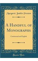 A Handful of Monographs: Continental and English (Classic Reprint)